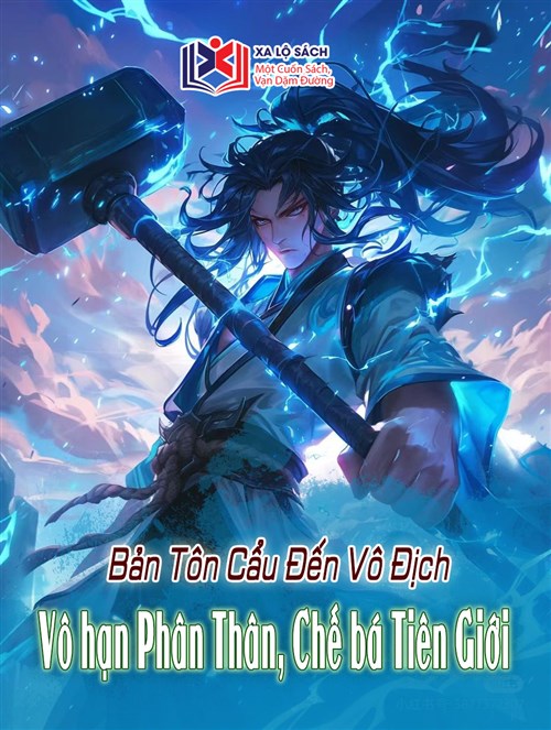 Bản Tôn Cẩu Đến Vô Địch, Vô Hạn Phân Thân Xưng Bá Tiên Giới