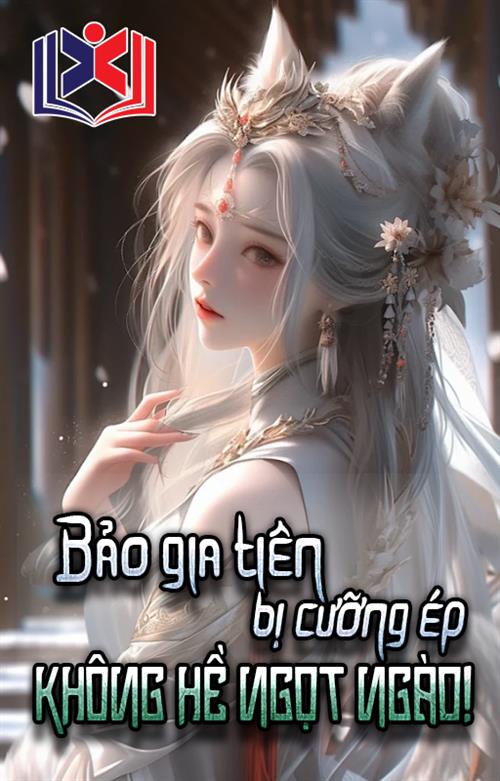 Bảo Gia Tiên Bị Cưỡng Ép Không Hề Ngọt Ngào