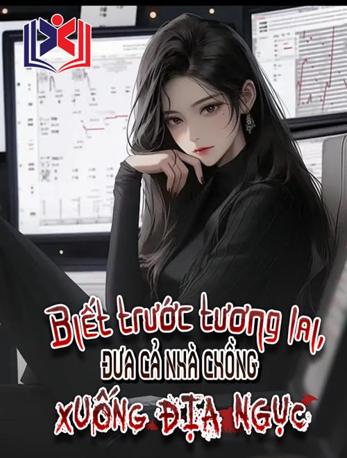Biết Trước Tương Lai, Đưa Cả Nhà Chồng Xuống Địa Ngục