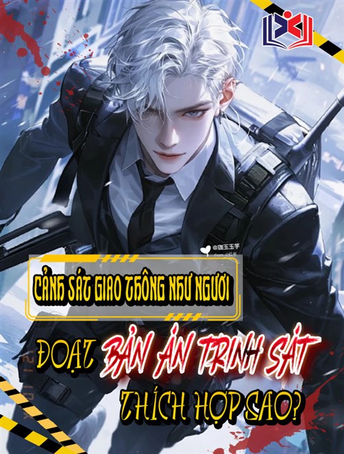 Cảnh Sát Giao Thông Như Ngươi, Đoạt Bản Án Trinh Sát Thích Hợp Sao?