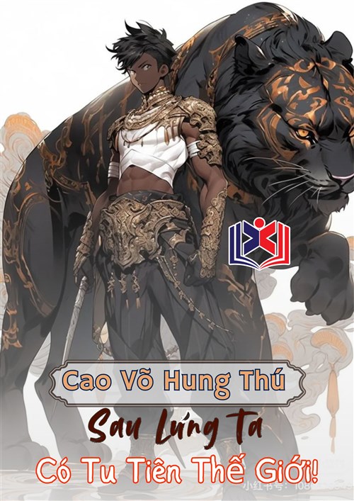 Cao Võ Hung Thú? Sau Lưng Ta Có Tu Tiên Thế Giới!