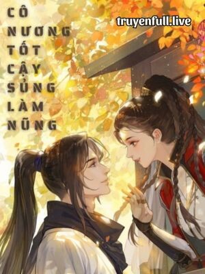 Cô Nương Tốt Cậy Sủng Làm Nũng