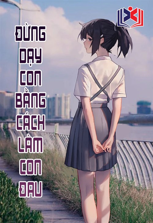 Đừng Dạy Con Bằng Cách Làm Con Đau