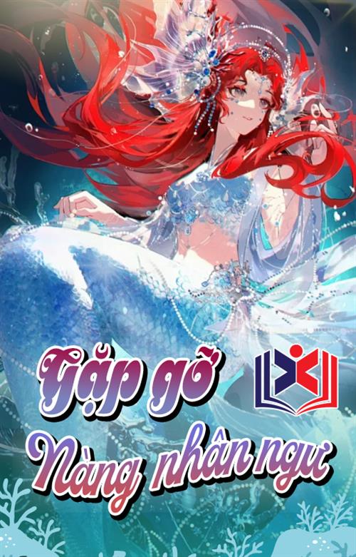 Gặp Gỡ Nàng Nhân Ngư