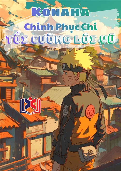 Konaha Chinh Phục Chi Tối Cường Lôi Vũ