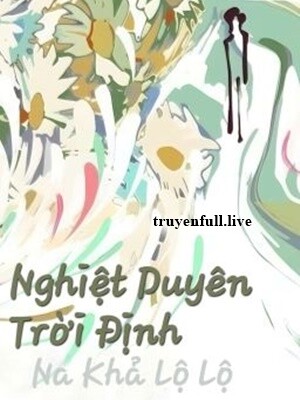 Nghiệt Duyên Trời Định - Na Khả Lộ Lộ