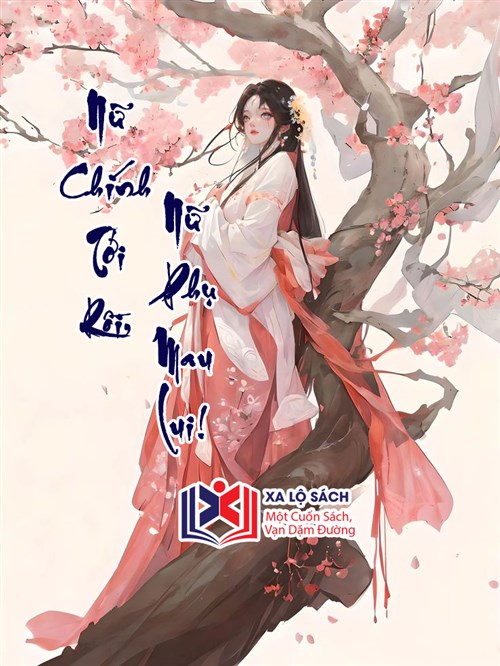 Nữ Chính Tới Rồi, Nữ Phụ Mau Lui!