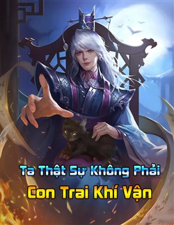 Ta Không Phải Con Trai Của Khí Vận