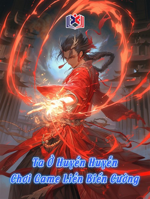Ta Ở Huyền Huyễn Chơi Game Liền Biến Cường