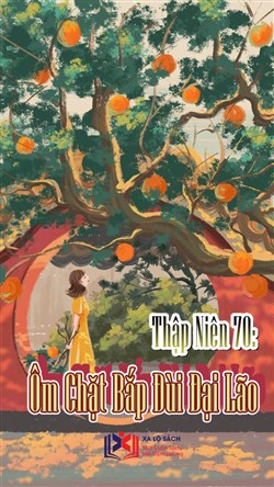Thập Niên 70: Ôm Chặt Bắp Đùi Đại Lão (Dịch)