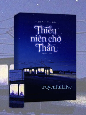 Thiếu Niên Chờ Thần - Mạch Mạch Điền