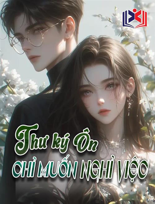 Thư Ký Ôn Chỉ Muốn Nghỉ Việc