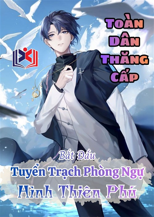 Toàn Dân Thăng Cấp: Bắt Đầu Tuyển Trạch Phòng Ngự Hình Thiên Phú
