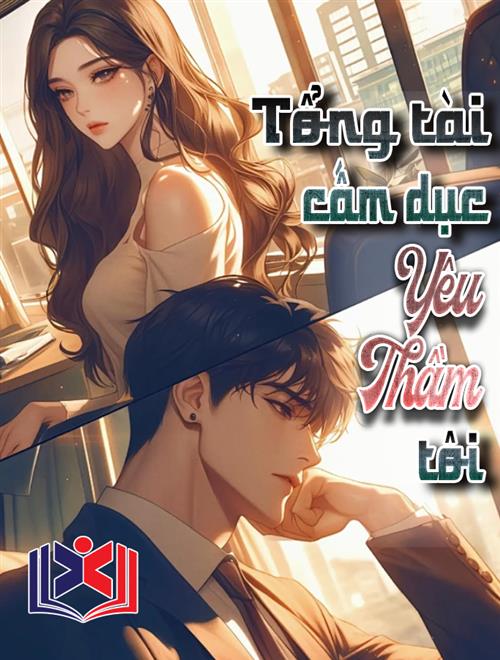 Tổng Tài Cấm Dục Thầm Yêu Tôi