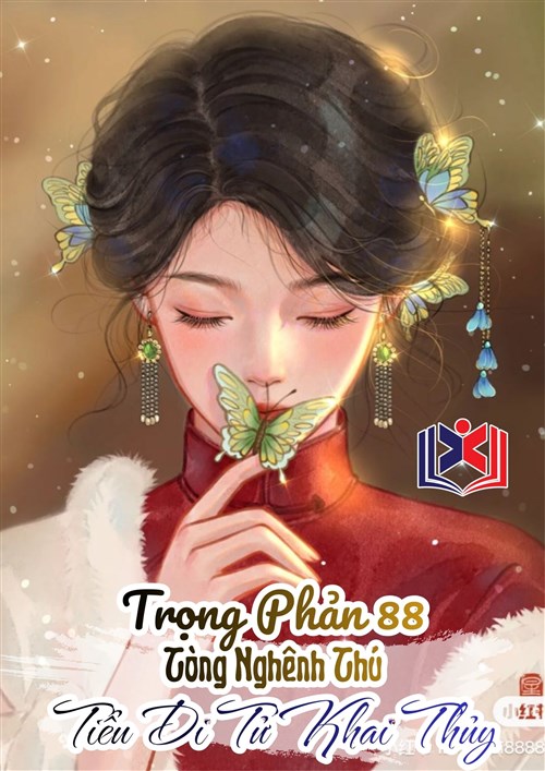 Trọng Phản 88: Tòng Nghênh Thú Tiểu Di Tử Khai Thủy