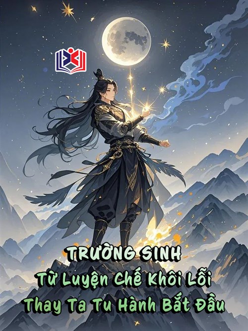 Trường Sinh: Từ Luyện Chế Khôi Lỗi Thay Ta Tu Hành Bắt Đầu
