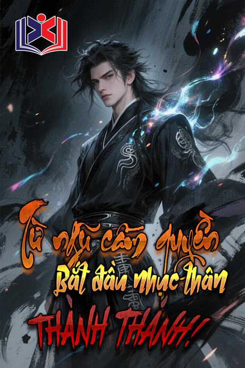 Từ Ngũ Cầm Quyền Bắt Đầu Nhục Thân Thành Thánh
