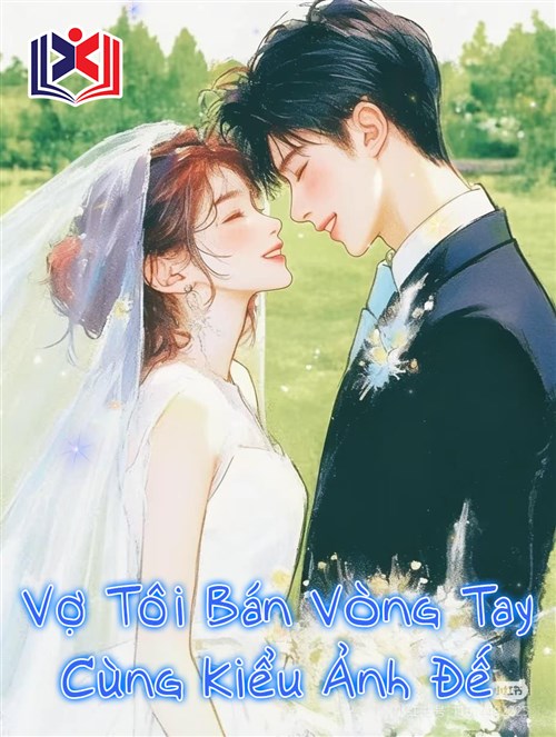 Vợ Tôi Bán Vòng Tay Cùng Kiểu Ảnh Đế